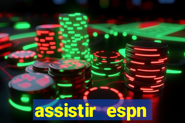 assistir espn brasil ao vivo